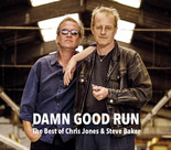 Damn Good Run - The Best of Chris Jones & Steve Baker | 